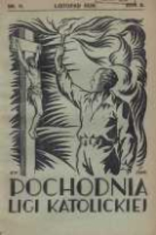 Pochodnia Ligi Katolickiej: miesięcznik "Ligi Katolickiej" w Archidiecezjach Gnieźnieńskiej i Poznańskiej 1928.11 R.6 Nr11