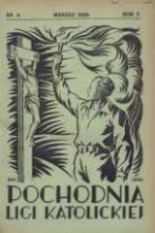 Pochodnia Ligi Katolickiej: miesięcznik "Ligi Katolickiej" w Archidiecezjach Gnieźnieńskiej i Poznańskiej 1929.03 R.7 Nr3