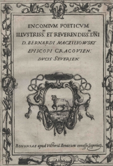 Encomium poeticum Illustrissimi [...] D[omi]ni [...] Bernardi Maczieiowsky episcopi Cracovien[sis]