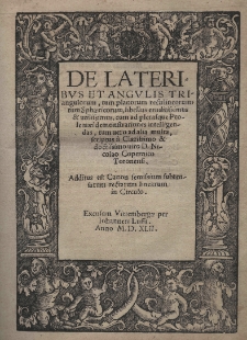 De lateribus et angulis triangulorum, tum planorum rectilineorum, tum Sphaericorum, libellus eruditissimus et utilissimus, cum ad plerasque Ptolemaei demonstrationes intelligendas, tum vero ad alia multa, scriptus a Clarissimo et doctrissimo viro D. Nicolao Copernico Toronensi. Additus est Canon Semissium subtensarum rectarum linearum in Circulo