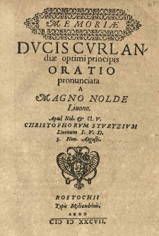Memoriae ducis Curlandiae optimi principis [t.j. Gotharda Kettlera] oratio pronunciata a magno Nolde Liuono. Apud Nob. et Cl. V. Christophorum Sturtzium Liuonum I. V. D. 5 Non. Augusti