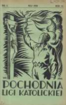 Pochodnia Ligi Katolickiej: miesięcznik "Ligi Katolickiej" w Archidiecezjach Gnieźnieńskiej i Poznańskiej 1933.05 R.11 Nr5