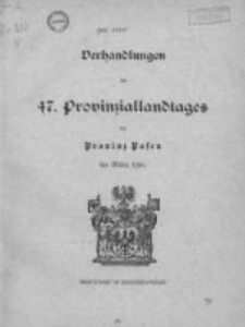 Verhandlungen des 47 Provinziallandtages der Provinz Posen im M&auml;rz 1916