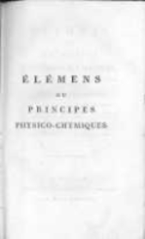 Élémens ou principes physico-chymiques, destinés à servir de suite aux Principes de physique; à l'usage des écoles centrales