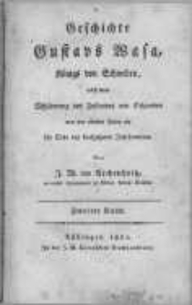 Geschichte Gustavs Wasa, K&ouml;nigs von Schweden, nebst einer Schilderung des Zustandes von Schweden von den &auml;ltesten Zeiten an bis Ende des f&uuml;nfzehnten Jahrhunderts. Bd. 2