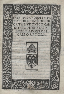 Ode in laudem imperatoris Caroli [V] dicata Ludovico Carrozio Hispano ad Sedem Apostolicam Oratiori