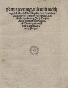Neue Zeutung wie Kays. May. mit den K&ouml;nigen von Hungern und Polen am 16. Iuli 1515 zu Wien eingeritten ist.