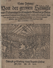 Newe Zeitung Von der grossen Schlacht und Scharmützel so Königliche Maiestat zu Polen [ Stefan I Batory ] gegen dem Muscowiter nach eröberung der schönen grossen und reichen Stadt Wylickyluki und Ausswitz genandt gehalten hat welche Victoria sich zugetragen hat den 3. Ottobris 1581