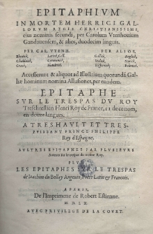 Epitaphium in mortem Henrici Gallorum regis christianissimi, eius nominis secundi per Carolum Vtenhouium Gandavensem, et alios, duodecim linguis. Accesserunt et aliquot ad illustrium quorundam Galliae hominum nomina Allusiones, per eundem. Epitaphe sur lr trespas du Roy Treschrestien Henri Roy de France, II decenom, en douze langues. A Treschault et trespuissant prince Phiillip Roy d'Espaigne. Aulter epitaphes par plusierus Anteurs sur le trespas du mesme Roy. Plus, les epitaphes sur le trespas de Ioachim du Bellay Angeuin, Poete Latin et Francois