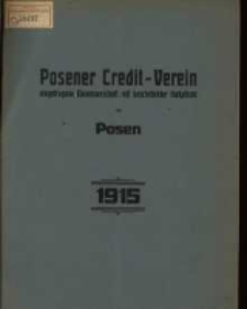 Gesch&auml;fts-Bericht des Posener Credit-Vereins zu Posen eingetragene Genossenschaft mit unbeschr&auml;nkter Haftpflicht f&uuml;r das Jahr 1915. (XXXXII. Gesch&auml;ftsjahr.)