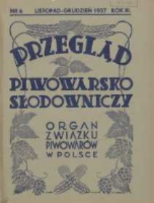 Przegląd Piwowarsko-Słodowniczy: organ Związku Piwowarów w Polsce 1937 listopad/grudzień R.3 Nr6