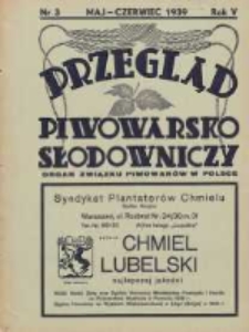 Przegląd Piwowarsko-Słodowniczy: organ Związku Piwowar&oacute;w w Polsce 1939 maj/czerwiec R.5 Nr3