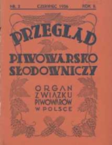 Przegląd Piwowarsko-Słodowniczy: organ Związku Piwowarów w Polsce 1936 czerwiec R.2 Nr2