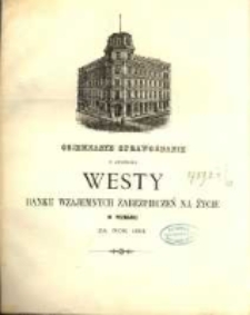 Osiemnaste Sprawozdanie z Czynności Westy Banku Wzajemnych Zabezpieczeń na Życie w Poznaniu za rok 1891
