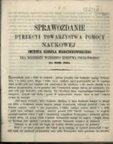 Sprawozdanie Dyrekcyi Towarzystwa Pomocy Naukowej imienia Karola Marcinkowskiego dla Młodzieży Wielkiego Księstwa Poznańskiego za rok 1864