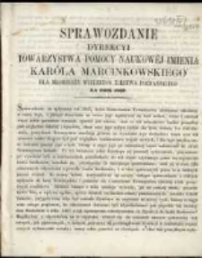 Sprawozdanie Dyrekcyi Towarzystwa Pomocy Naukowej imienia Karola Marcinkowskiego dla Młodzieży Wielkiego Xięstwa Poznańskiego za rok 1867