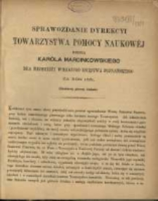 Sprawozdanie Dyrekcyi Towarzystwa Pomocy Naukowej imienia Karola Marcinkowskiego dla Młodzieży Wielkiego Księstwa Poznańskiego za rok 1881