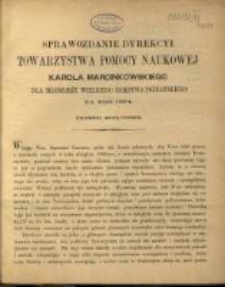 Sprawozdanie Dyrekcyi Towarzystwa Pomocy Naukowej Karola Marcinkowskiego dla Młodzieży Wielkiego Księstwa Poznańskiego za rok 1884