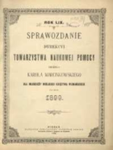 Sprawozdanie Dyrekcyi Towarzystwa Naukowej Pomocy imienia Karola Marcinkowskiego dla Młodzieży Wielkiego Księstwa Poznańskiego za rok 1899