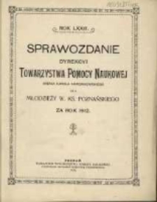 Sprawozdanie Dyrekcyi Towarzystwa Pomocy Naukowej imienia Karola Marcinkowskiego dla Młodzieży W. Ks. Poznańskiego za rok 1912