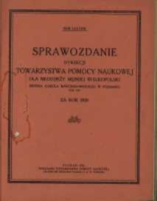 Sprawozdanie Dyrekcji Towarzystwa Pomocy Naukowej dla Młodzieży męskiej Wielkopolski imienia Dr. Karola Marcinkowskiego w Poznaniu Tow. zap. za rok 1928