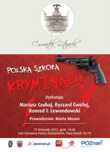 Polska szkoła kryminału - o specyfice polskiej powieści kryminalnej dyskutują: Mariusz Czubaj, Ryszard Ćwirlej, Konrad T. Lewandowski