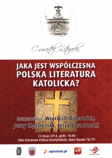 Współczesna polska literatura katolicka. Rozmawiają: Wojciech Bonowicz, Jerzy Kędzierski i Jerzy Sosnowski