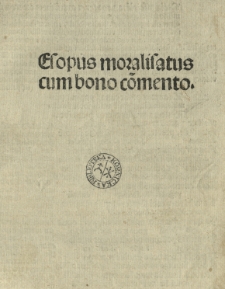Aesopus moralisatus cum commento: Graecia... et cum glossa interlineari Latina