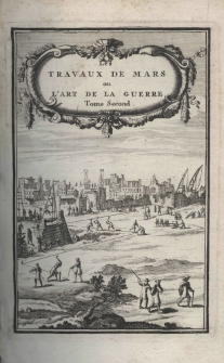 Les travaux de Mars, ou l'art de la guerre. Divis&eacute; en trois parties. Tome second
