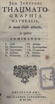 Joh[annis] Jonstoni Thaumatographia naturalis in decem classes distincta, in quibus admiranda