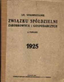 LIV. Sprawozdanie Związku Spółdzielni Zarobkowych i Gospodarczych w Poznaniu 1925