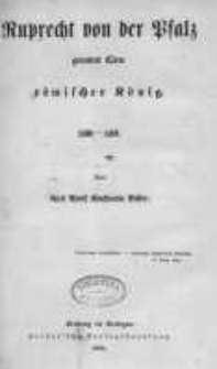 Ruprecht von der Pfalz, genannt Clem, r&ouml;mischer K&ouml;nig 1400-1410