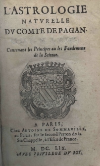L'astrologie naturelle du comte de pagan. Contenant les Principes ou les Fondemens