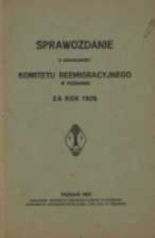 Sprawozdanie z Działalności Komitetu Reemigracyjnego w Poznaniu za rok 1926