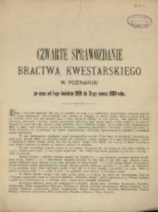 Czwarte Sprawozdanie Bractwa Kwestarskiego w Poznaniu za Czas od 1-go kwietnia 1899 do 31-go marca 1900 r.