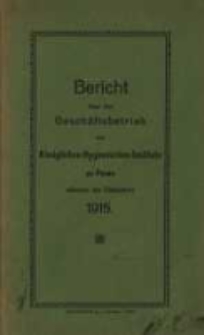 Bericht &uuml;ber den Gesch&auml;ftsbetrieb am K&ouml;niglichen Hygienischen Institut zu Posen W&auml;hrend des Etatsjahres 1915