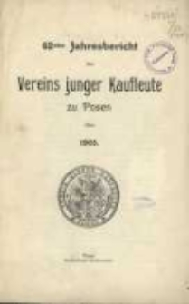 62ster Jahresbericht des Vereins Junger Kaufleute zu Posen über 1905