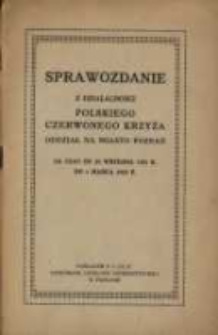 Sprawozdanie z działalności Polskiego Czerwonego Krzyża, Oddział na Miasto Poznań za czas od 25 września 1921 do 1 marca 1922