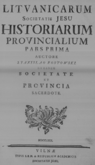 Lithuanicarum Societatis Jesu historiarum provincialium pars prima, auctore [...]