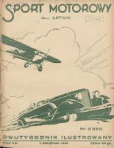Sport Motorowy (Lotnik): dwutygodnik ilustrowany dla lotnictwa, automobilizmu, motocyklizmu: organ komunikatowy Aeroklubu Poznańskiego, Automobilklubu Wielkopolskiego, Zrzeszenia Związków Zawodowych Automobilistów Zachodnich Ziem Polski 1931.08.01 R.8 Nr2(137)