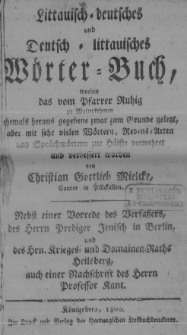 Littauisch-deutsches und deutsch-littauisches W&ouml;rter-Buch, worinn das vom Pfarrer Ruhig zu Walterkehmen ehemals heraus gegebene zwar zum Grunde gelegt [...]