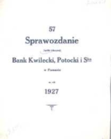 57 Sprawozdanie Sp&oacute;lki Akcyjnej Bank Kwilecki, Potocki i Ska w Poznaniu za rok 1927