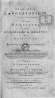 Chemisches Laboratorium. Oder Anweisung zur chemischen Analyse der Naturalien. Nebst Darstellung der n&ouml;thigsten Reagenzien