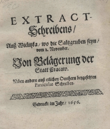 Extract-Schreibens, au&szlig; Wielitzka, wo die Saltzgruben seyn, vom 2 November. Von Bel&auml;gerung der Statt Cracaw. Neben andern au&szlig; etlichen Oerthern beygesetzten Particular-Schreiben
