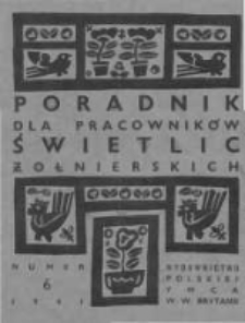 Poradnik dla Pracowników Świetlic Żołnierskich. 1941 R.1 nr6