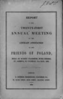 Report of the Twenty-First Annual Meeting of the Literary Association of the Friends of Poland. 1853