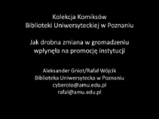 Kolekcja Komiks&oacute;w Biblioteki Uniwersyteckiej w Poznaniu: jak drobna zmiana w gromadzeniu wpłynęła na promocję instytucji