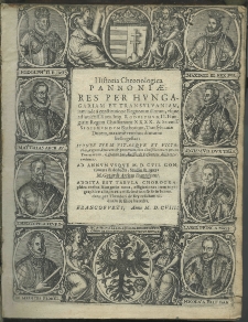 Historia chronologica Pannoniae: res per Hungagariam [!] et Transylvaniam, iam inde a constitutione regnorum illorum usque ad inuictiss. Rom. Imp. Rodolphum II Hungariae Regem Christianum XXXX. et Sereniss.Sigismundum Bathorium, Transylvaniae Ducem, maxim&egrave; vero hoc diuturno bello gestas: Icones item vitasque et victorias, Regum, Ducum et procerum, tam Christianorum quam Turcicorum, a Ioanne Iac. Boissardo Vesuntino delineatas continens. Ad annum usque M.D.CVII continuata et deducta, studio et opera M. Gotardi Arthus Dantiscani. Addita est tabula chorographica totius Hungariae nova, effigiationes item topographicae aliae, in aes artificiose in cifae et in lucem datae per Theodori de Bry relictam viduam et filios haeredes