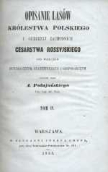 Opisanie las&oacute;w Kr&oacute;lestwa Polskiego i Gubernij [!] Zachodnich Cesarstwa Rossyjskiego pod względem historycznym, statystycznym i gospodarczym. T. 4