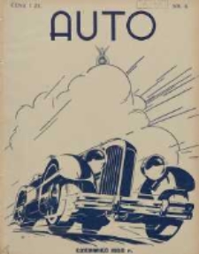 Auto: miesięcznik: organ Automobilklubu Polski oraz Klub&oacute;w Afiljowanych: organe officiel de l'AutomobilKlub Polska et des clubs affili&eacute;s 1932 czerwiec Nr6